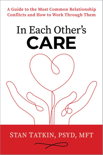 In Each Other's Care: A Guide to the Most Common Relationship Conflicts and How to Work Through Them book cover by Stan Tatkin, PsyD, MFT