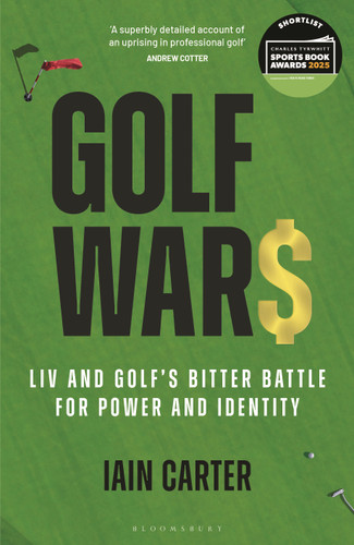 Golf Wars: LIV and Golf's Bitter Battle for Power and Identity book cover by Iain Carter
