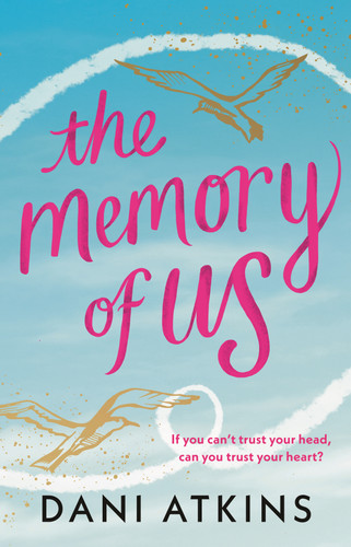 The Memory of Us: An absolutely emotional love story filled with heart-wrenching romance, family love, and mystery book cover by Dani Atkins