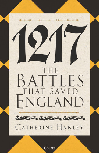 1217: The Battles that Saved England book cover by Catherine Hanley
