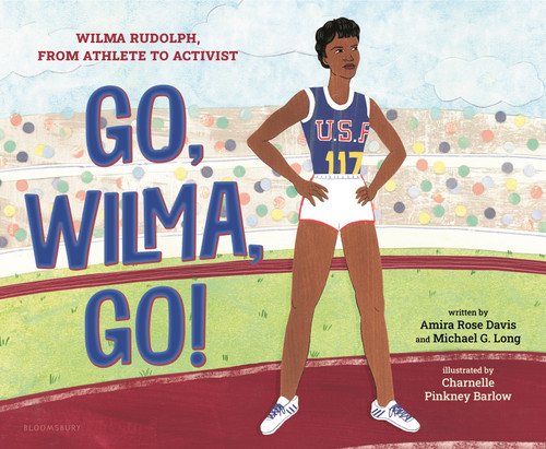 Go, Wilma, Go!: Wilma Rudolph, from Athlete to Activist book cover by Amira Rose Davis, Michael G. Long