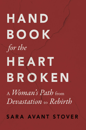 Handbook for the Heartbroken: A Woman's Path from Devastation to Rebirth book cover by Sara Avant Stover