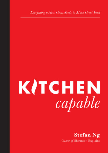 Kitchen Capable: Everything a New Cook Needs to Make Great Food book cover by Stefan Ng