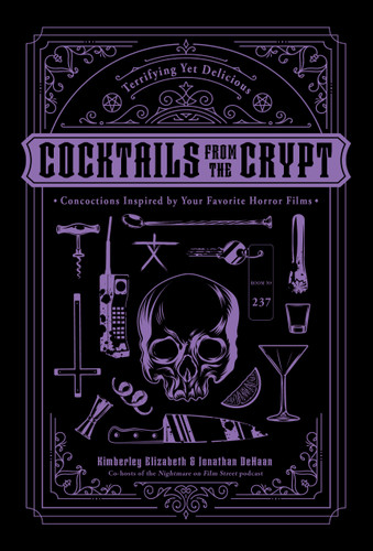 Cocktails from the Crypt: Terrifying Yet Delicious Concoctions Inspired by Your Favorite Horror Films book cover by Jonathan Dehaan, Kimberley Elizabeth