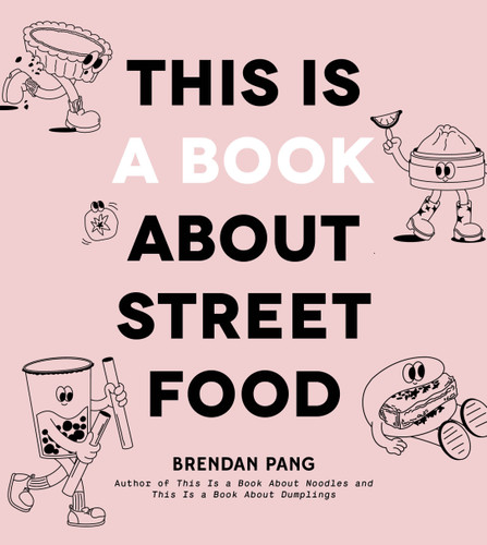 This Is a Book About Street Food book cover by Brendan Pang
