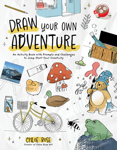 Draw Your Own Adventure: An Activity Book with Prompts and Challenges to Jump Start Your Creativity book cover by Chloe Rose