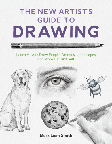 The New Artist's Guide to Drawing: Learn How to Draw People, Animals, Landscapes and More the Easy Way book cover by Mark Liam Smith