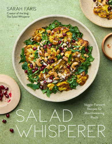 Salad Whisperer: Veggie-Forward Recipes for Mouthwatering Meals book cover by Sarah Faris