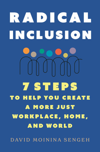 Radical Inclusion: Seven Steps to Help You Create a More Just Workplace, Home, and World book cover by David Moinina Sengeh