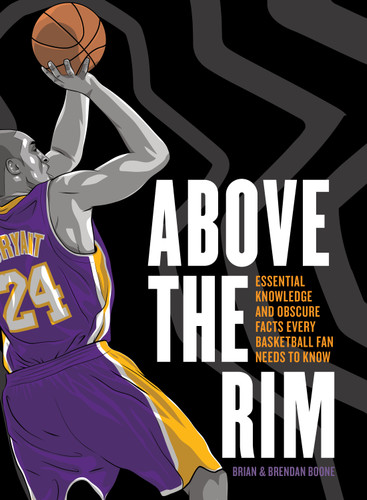 Above the Rim: Essential Knowledge and Obscure Facts Every Basketball Fan Needs to Know book cover by Brian Boone, Brendan Boone
