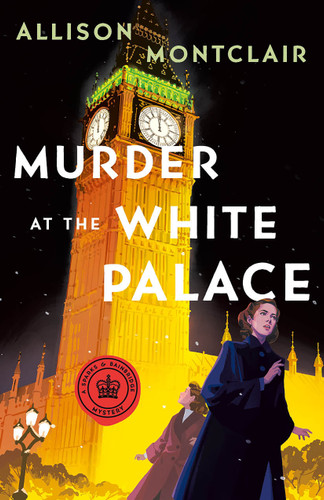 Murder at the White Palace: A Sparks & Bainbridge Mystery (Sparks & Bainbridge Mystery #6) book cover by Allison Montclair