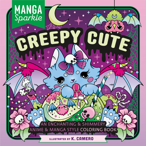 Manga Sparkle: Creepy Cute: An Enchanting & Shimmery Anime & Manga Style Coloring Book book cover by K. Camero