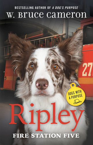 Ripley: Fire Station Five: Dogs with a Purpose (Dogs with a Purpose) book cover by W. Bruce Cameron