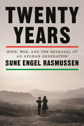 Twenty Years: Hope, War, and the Betrayal of an Afghan Generation book cover by Sune Engel Rasmussen