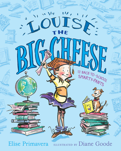 Louise the Big Cheese and the Back-to-School Smarty-Pants book cover by Elise Primavera
