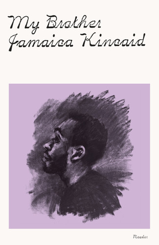 My Brother book cover by Jamaica Kincaid