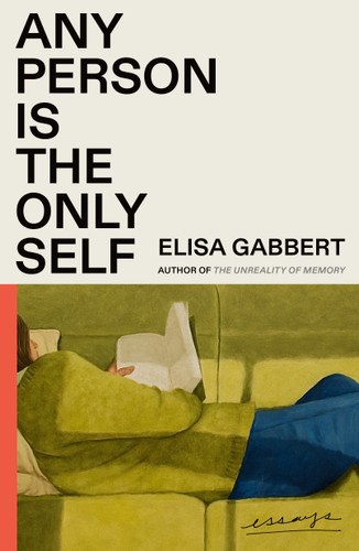 Any Person Is the Only Self: Essays book cover by Elisa Gabbert