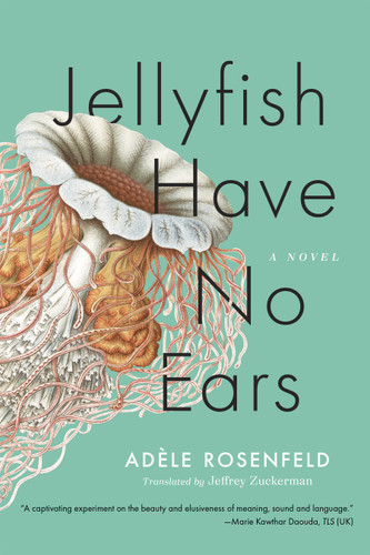 Jellyfish Have No Ears: A Novel book cover by Adèle Rosenfeld