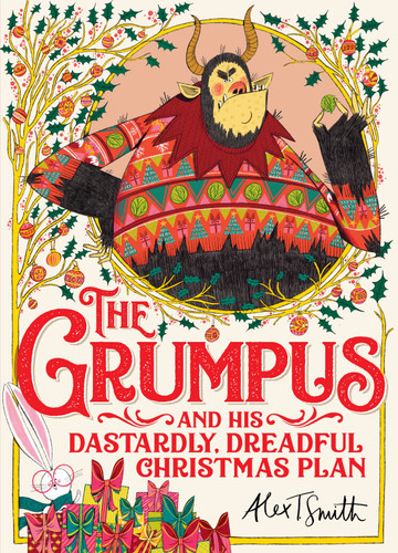 The Grumpus: And His Dastardly, Dreadful Christmas Plan book cover by Alex T Smith
