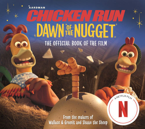 Chicken Run Dawn of the Nugget: The Official Book of the Film (Chicken Run) book cover by Amanda Li, Aardman Animations