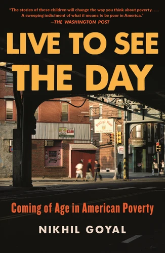 Live to See the Day: Coming of Age in American Poverty book cover by Nikhil Goyal