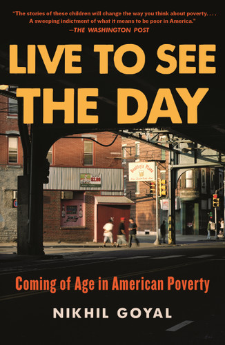 Live to See the Day: Coming of Age in American Poverty book cover by Nikhil Goyal