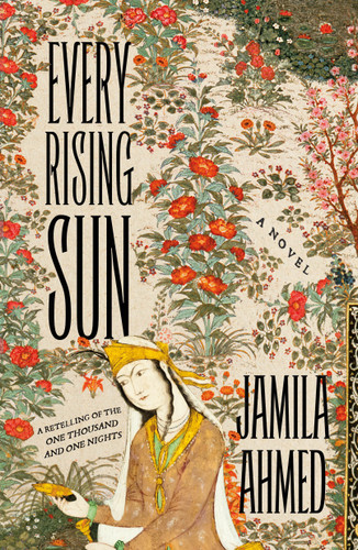 Every Rising Sun: A Retelling of the One Thousand and One Nights book cover by Jamila Ahmed