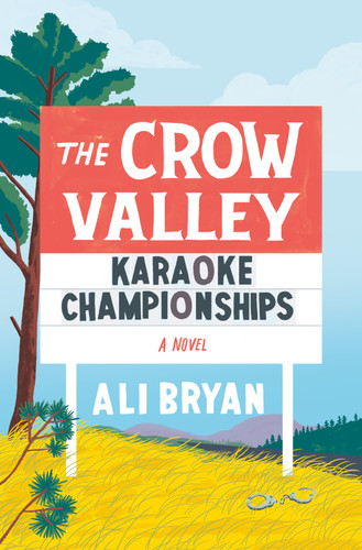 The Crow Valley Karaoke Championships: A Novel book cover by Ali Bryan