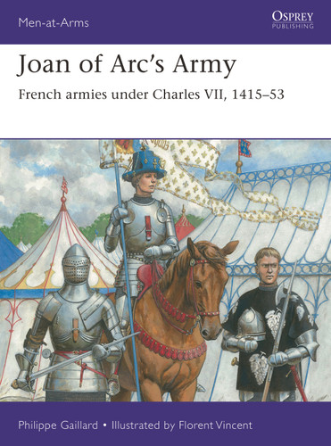 Joan of Arc’s Army: French armies under Charles VII, 1415–53 (Men-at-Arms #558) book cover by Philippe Gaillard