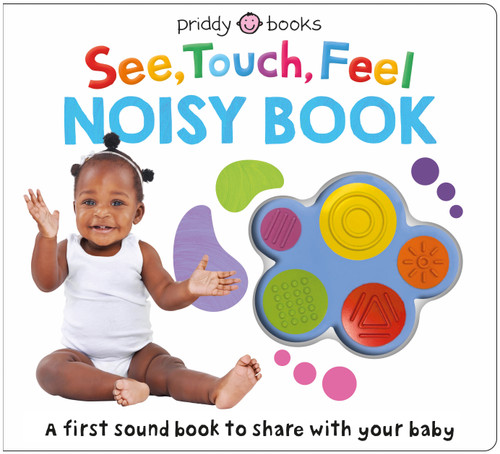 See, Touch, Feel: Noisy Book: A First Sound Book to Share With Your Baby (See, Touch, Feel) book cover by Roger Priddy