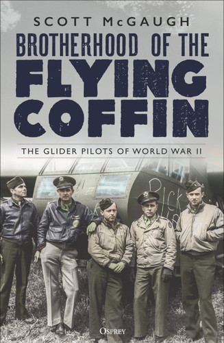 Brotherhood of the Flying Coffin: The Glider Pilots of World War II book cover by Scott McGaugh