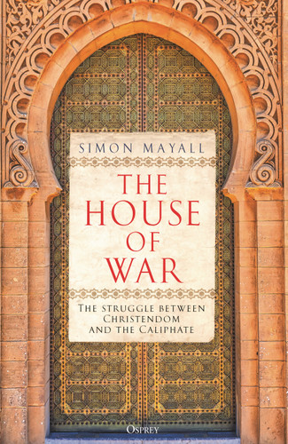 The House of War: The Struggle between Christendom and the Caliphate book cover by Simon Mayall