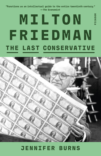Milton Friedman: The Last Conservative book cover by Jennifer Burns