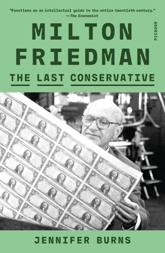 Milton Friedman: The Last Conservative book cover by Jennifer Burns