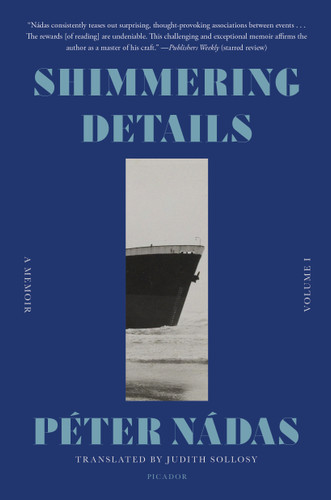 Shimmering Details, Volume I: A Memoir book cover by Péter Nádas
