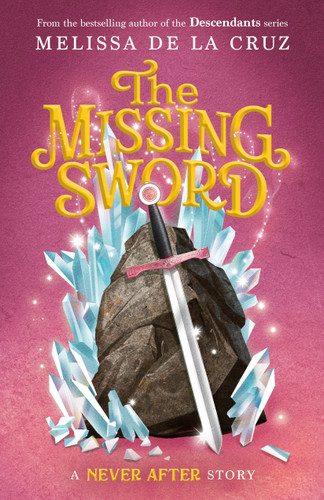 Never After: The Missing Sword book cover by Melissa de la Cruz