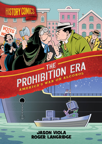 History Comics: The Prohibition Era: America's War on Alcohol (History Comics) book cover by Jason Viola