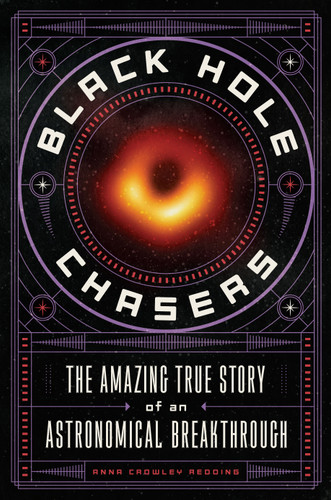 Black Hole Chasers: The Amazing True Story of an Astronomical Breakthrough book cover by Anna Crowley Redding