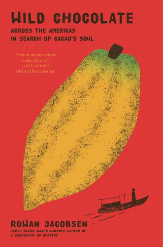 Wild Chocolate: Across the Americas in Search of Cacao's Soul book cover by Rowan Jacobsen