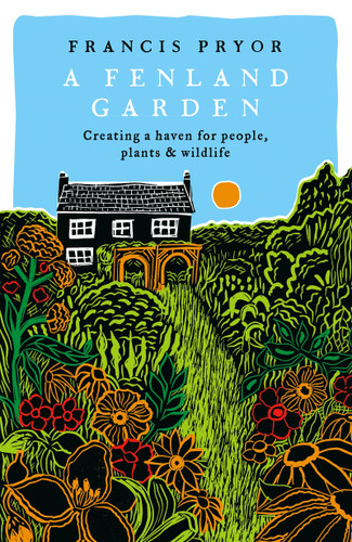 A Fenland Garden: Creating a haven for people, plants & wildlife book cover by Francis Pryor