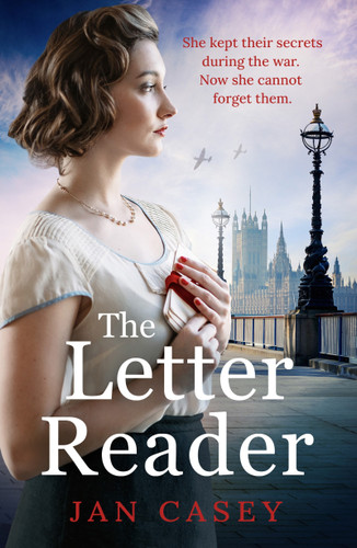 The Letter Reader: An absolutely gripping WW2 novel, with a time-slip twist! Perfect for fans of historical sagas to read in 2024 book cover by Jan Casey