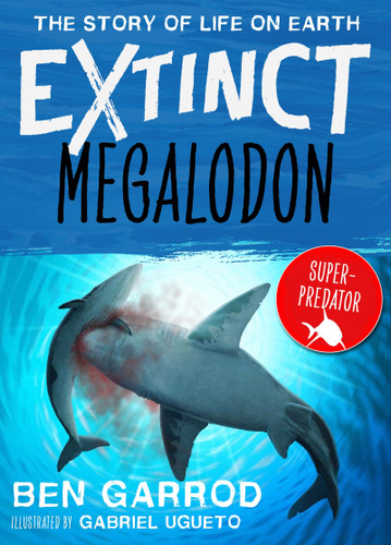 Megalodon (Extinct the Story of Life on Earth) book cover by Ben Garrod
