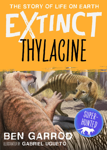 Thylacine (Extinct the Story of Life on Earth) book cover by Ben Garrod