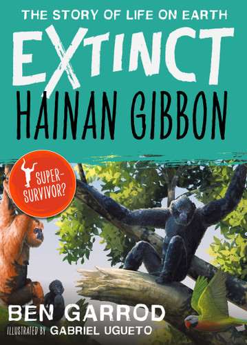 Hainan Gibbon (Extinct the Story of Life on Earth) book cover by Ben Garrod