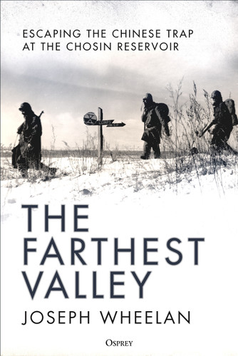 The Farthest Valley: Escaping the Chinese Trap at the Chosin Reservoir book cover by Joseph Wheelan