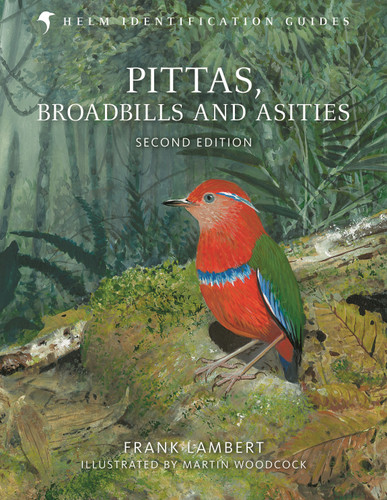 Pittas, Broadbills and Asities: Second Edition (Helm Identification Guides) [9781472905697]