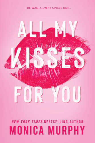 All My Kisses For You: A Best Friend’s Sister Contemporary Romance (Lancaster Preparatory School #1) book cover by Monica Murphy