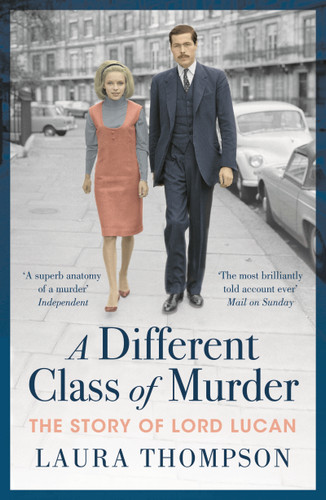 A Different Class of Murder: The Story of Lord Lucan book cover by Laura Thompson