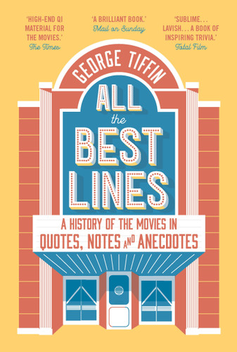 All the Best Lines: An Informal History of the Movies in Quotes, Notes and Anecdotes book cover by George Tiffin