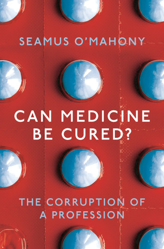 Can Medicine Be Cured?: The Corruption of a Profession book cover by Seamus O'Mahony